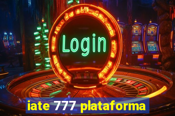 iate 777 plataforma