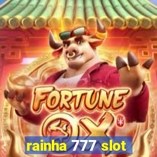 rainha 777 slot