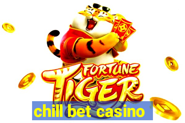 chill bet casino