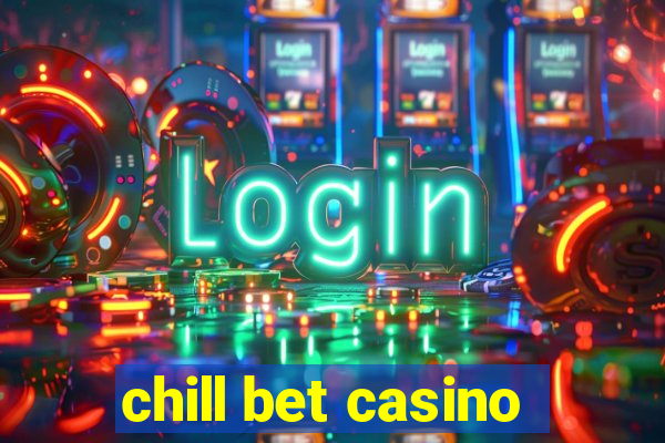 chill bet casino