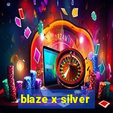 blaze x silver