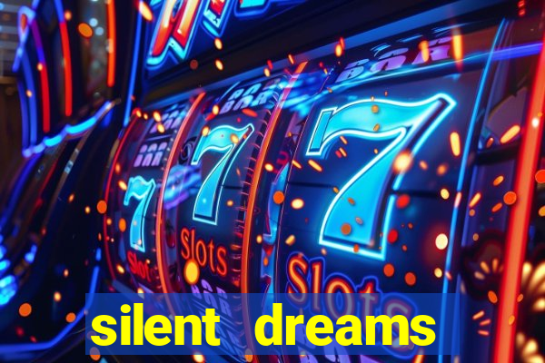 silent dreams reclame aqui