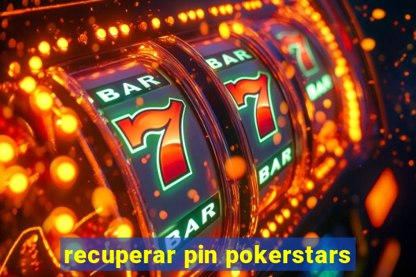 recuperar pin pokerstars