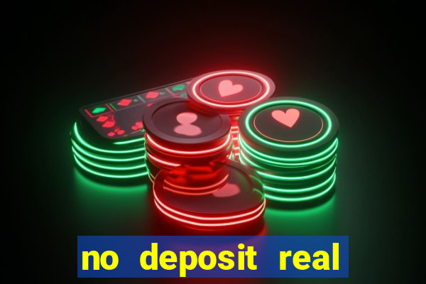 no deposit real cash casino