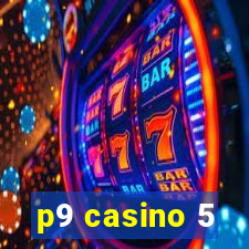 p9 casino 5