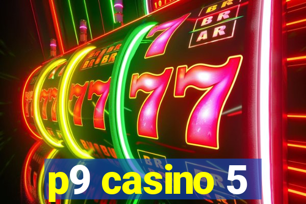 p9 casino 5