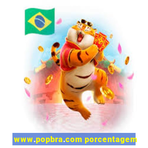 www.popbra.com porcentagem