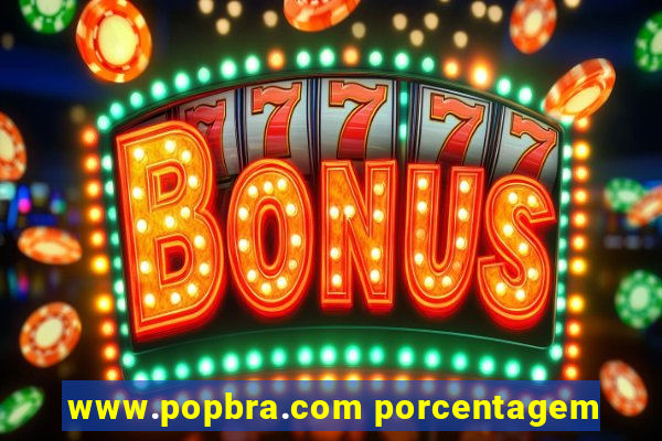 www.popbra.com porcentagem