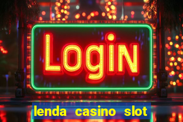 lenda casino slot paga mesmo