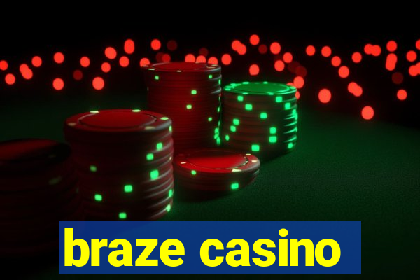 braze casino