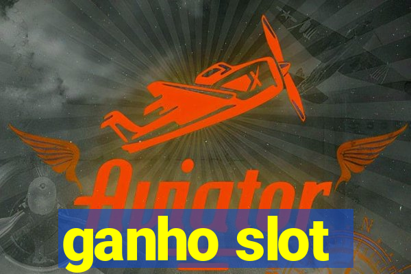 ganho slot