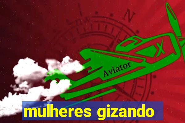 mulheres gizando