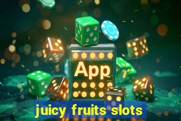 juicy fruits slots