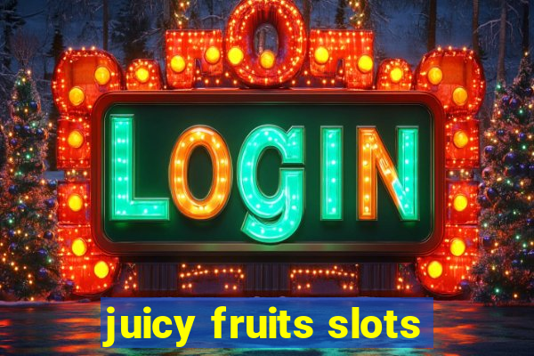 juicy fruits slots