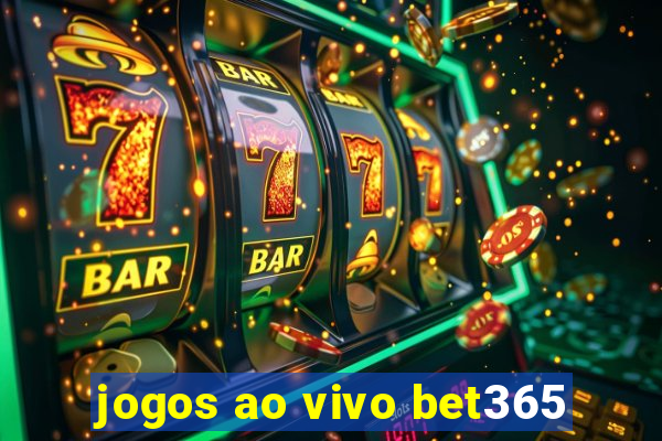 jogos ao vivo bet365