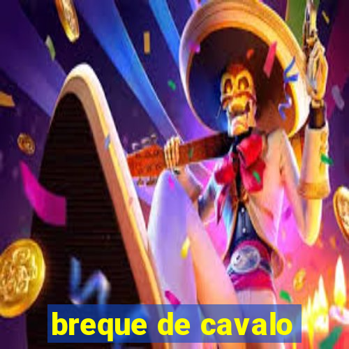 breque de cavalo