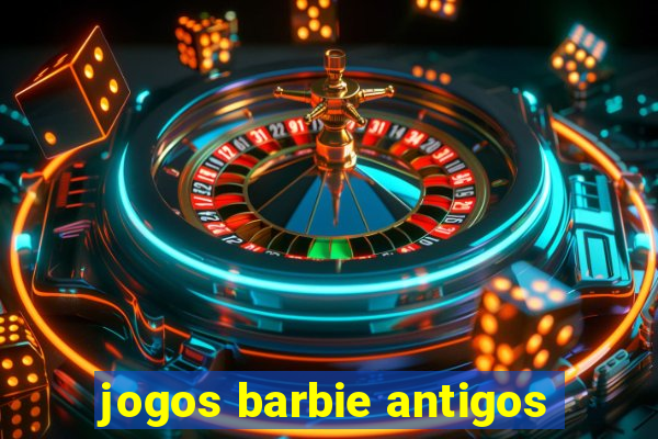 jogos barbie antigos