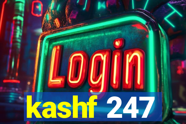 kashf 247