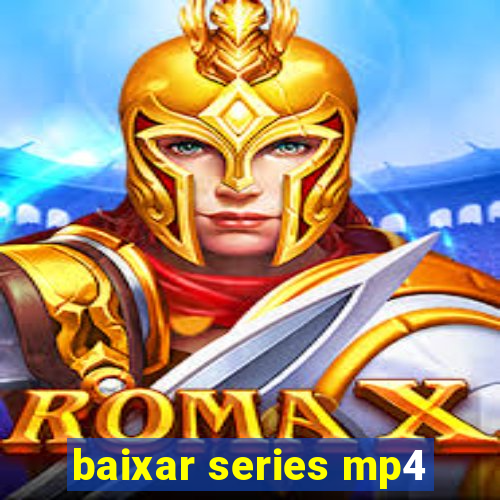 baixar series mp4