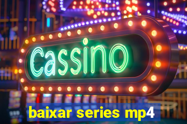 baixar series mp4