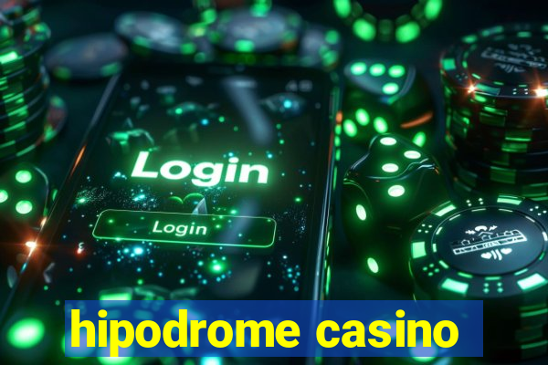 hipodrome casino