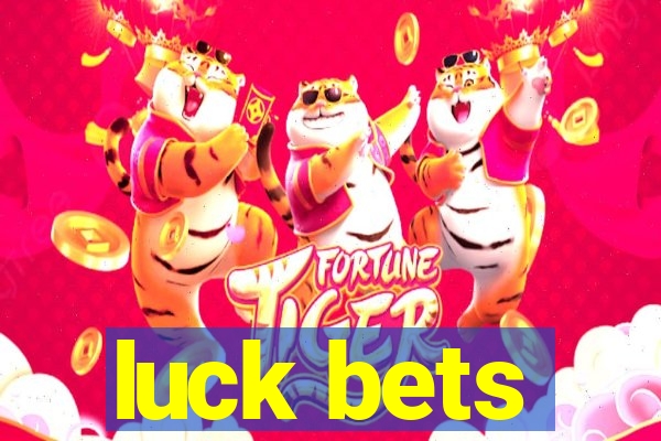 luck bets