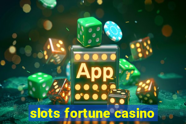 slots fortune casino