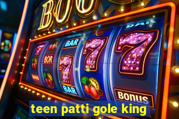 teen patti gole king