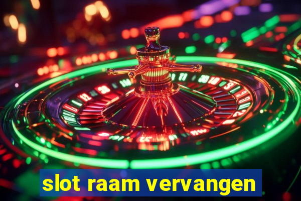 slot raam vervangen