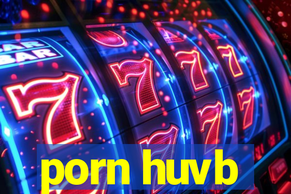 porn huvb