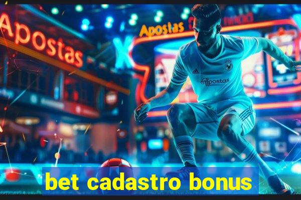 bet cadastro bonus