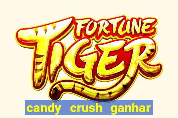 candy crush ganhar dinheiro de verdade