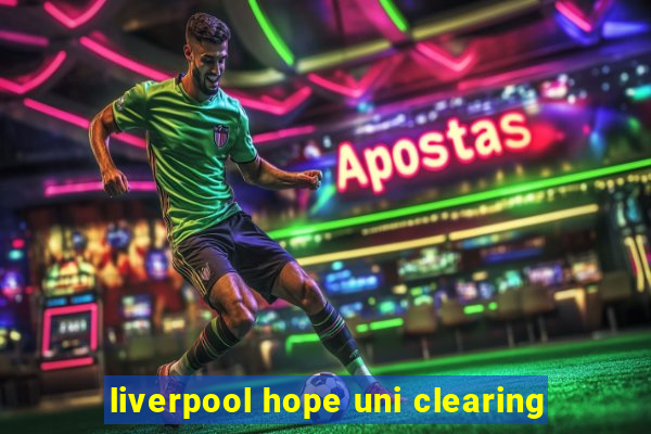 liverpool hope uni clearing