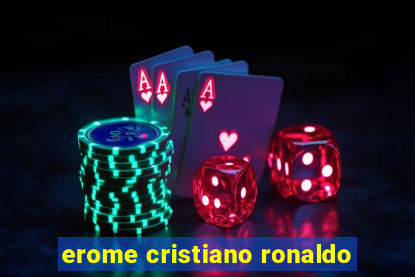 erome cristiano ronaldo