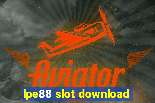 lpe88 slot download