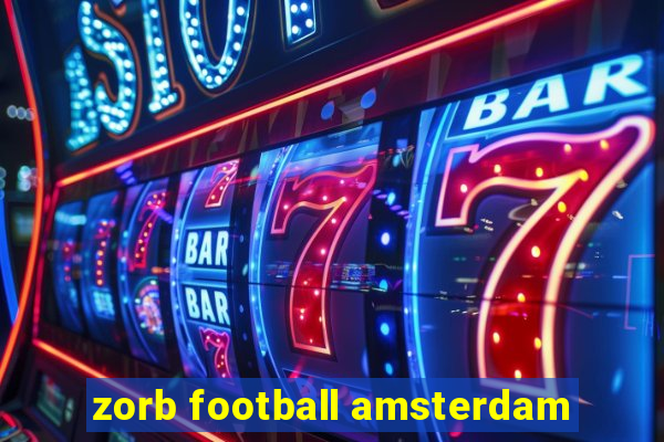 zorb football amsterdam