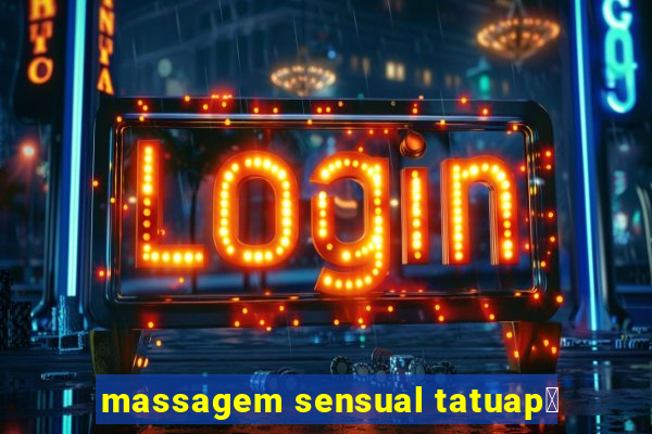 massagem sensual tatuap茅