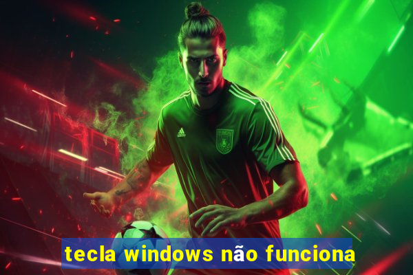 tecla windows não funciona