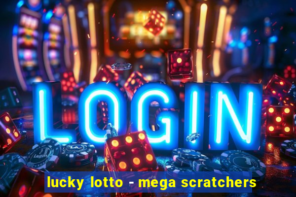 lucky lotto - mega scratchers