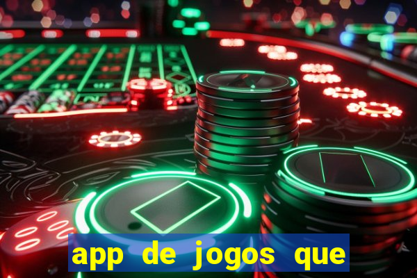 app de jogos que ganha dinheiro de verdade