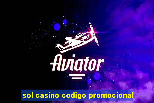 sol casino codigo promocional