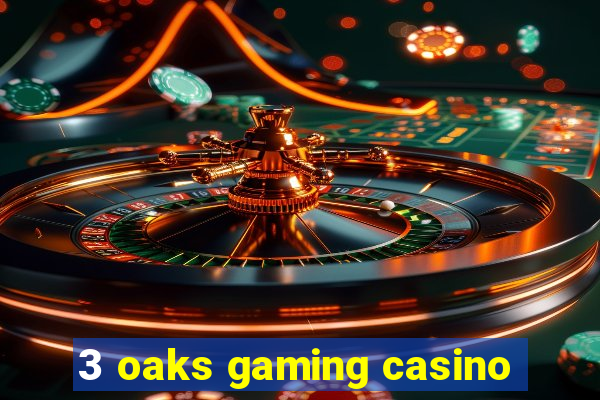 3 oaks gaming casino