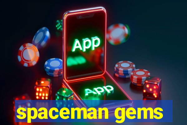 spaceman gems