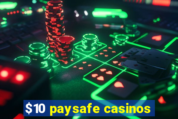 $10 paysafe casinos