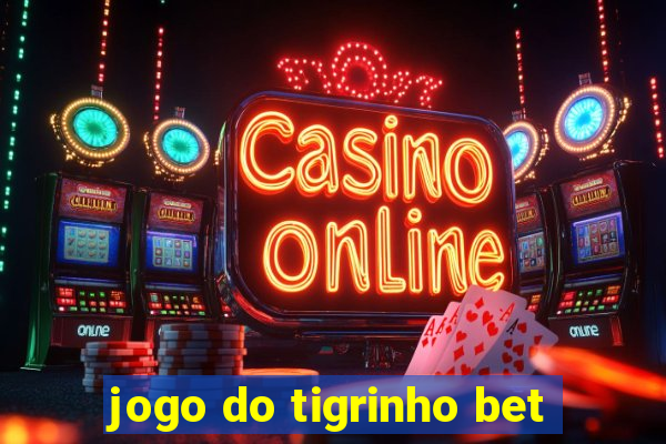 jogo do tigrinho bet