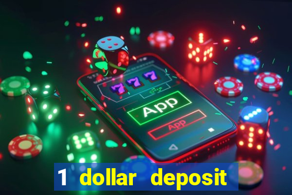 1 dollar deposit bonus casino