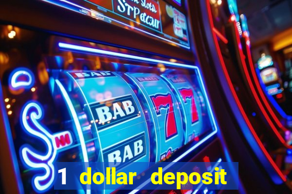 1 dollar deposit bonus casino