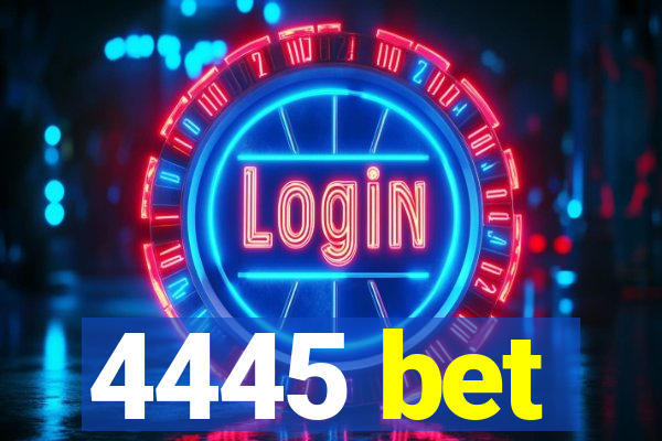 4445 bet