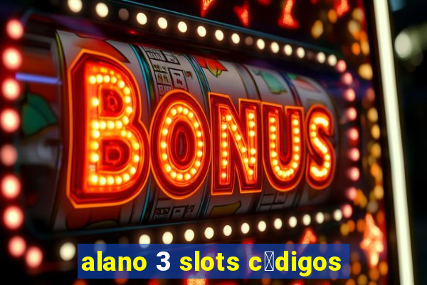 alano 3 slots c贸digos