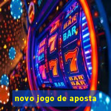 novo jogo de aposta